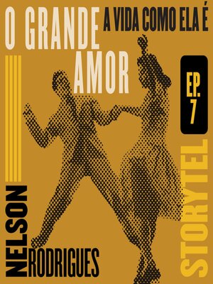 cover image of O grande amor--A vida como ela é--T1E7